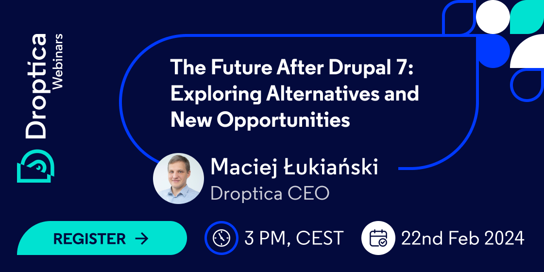 Webinar Droptica: Przyszłość po Drupalu 7. Odkrywamy alternatywy i nowe możliwości po końcu wsparcia