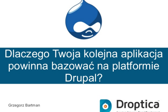 Dlaczego Twoja kolejna aplikacja powinna bazować na platformie Drupal?